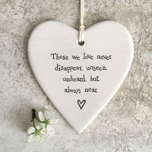 "Those we love never disappear.." East of India round heart