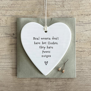 "Real women don't have hot flushes..." East of India round heart