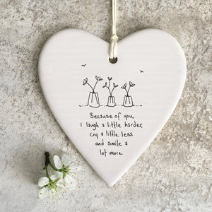 Because of you I laugh a little harder...wobbly heart