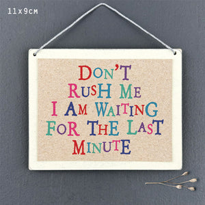Don't rush me I am waiting for the last minute wooden sign by East of India