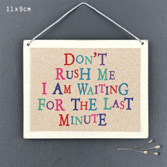 Don't rush me I am waiting for the last minute wooden sign by East of India