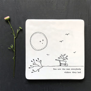 You are the Mum Everybody Wishes They Had. East of India Coaster