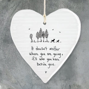 East of India Wobbly heart. "It doesn't matter where you are going....."