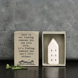 Love is not finding someone you can live with, it's finding someone you can't live without . house matchbox gift